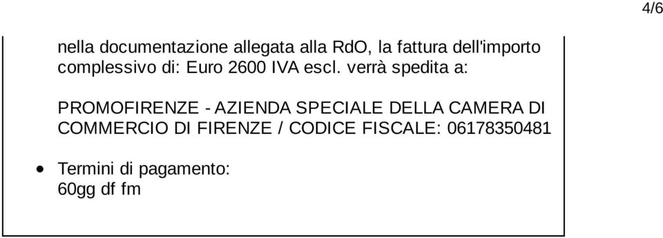 verrà spedita a: PROMOFIRENZE - AZIENDA SPECIALE DELLA CAMERA