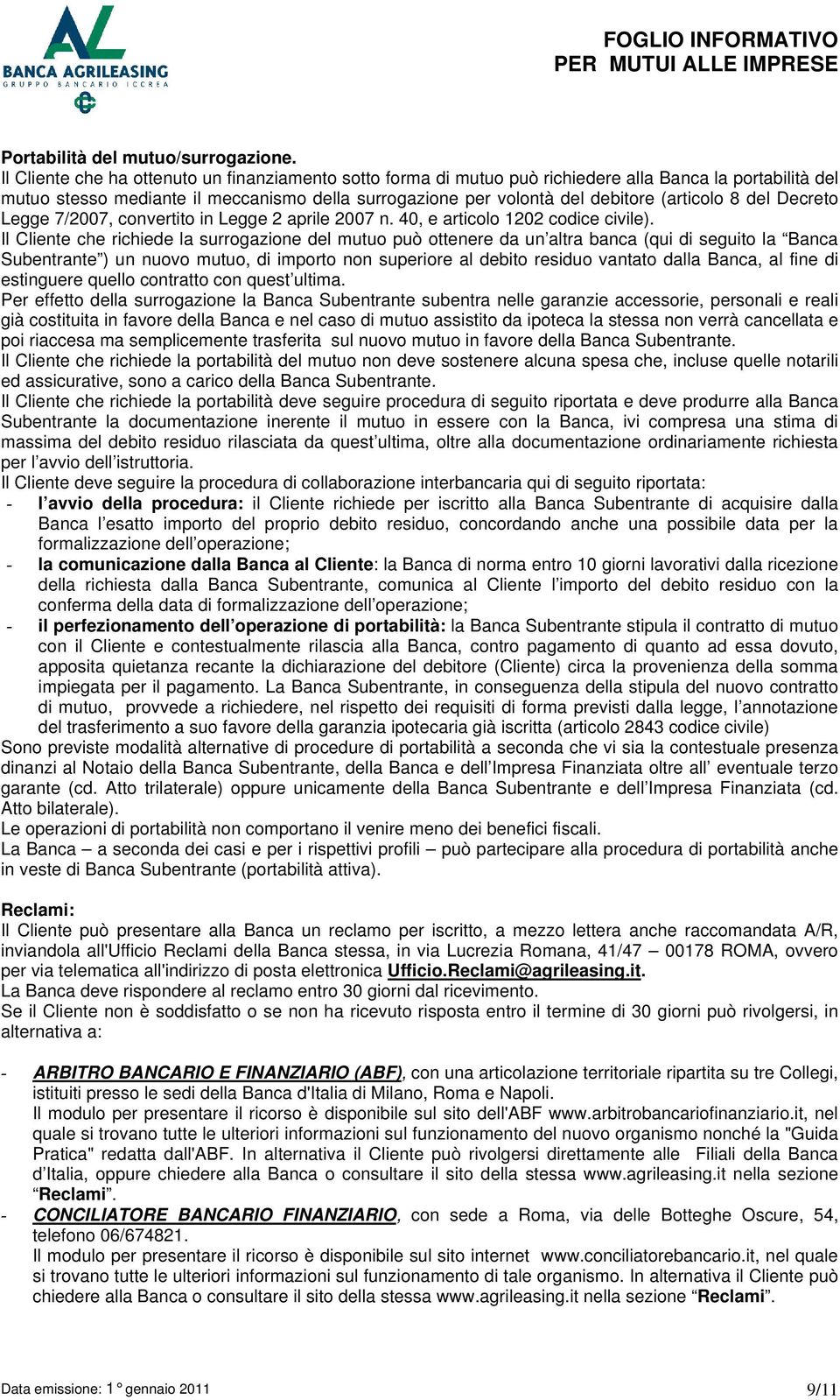 8 del Decreto Legge 7/2007, convertito in Legge 2 aprile 2007 n. 40, e articolo 1202 codice civile).