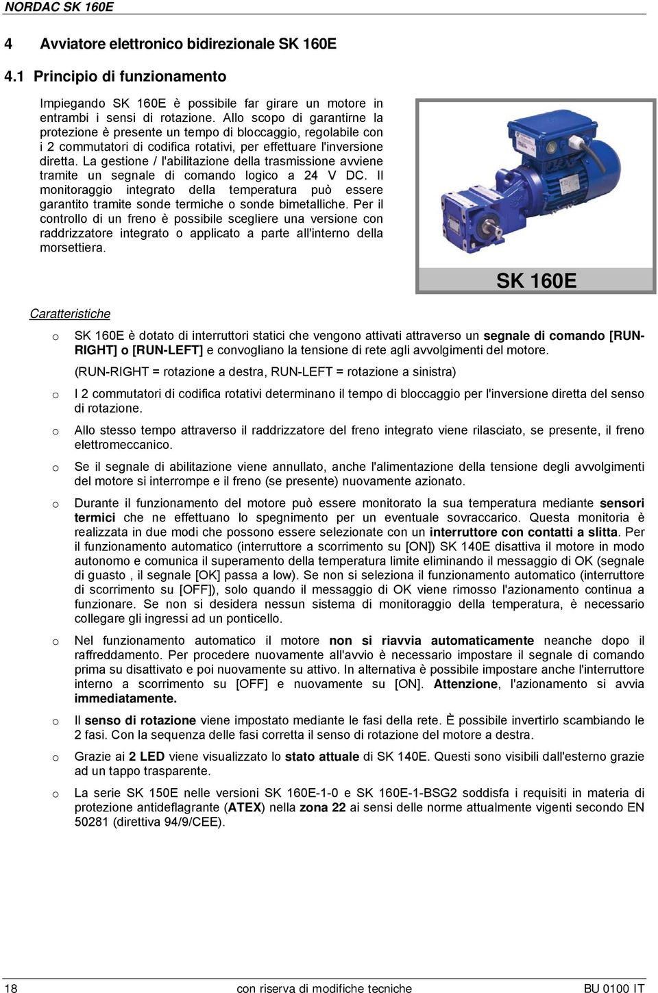 La gestione / l'abilitazione della trasmissione avviene tramite un segnale di comando logico a 24 V DC.