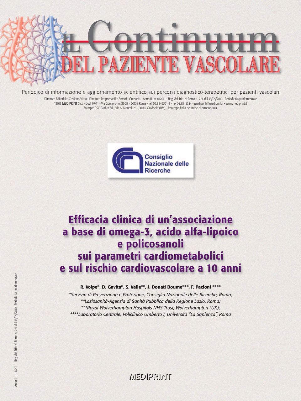 8845354 - mediprint@mediprint.it www.mediprint.it Stampa: CSC Grafica Srl - Via A. Meucci, 28-00012 Guidonia (RM) - Ristampa finita nel mese di ottobre 2011 Anno II - n. 1/2011 - Reg. del Trib.