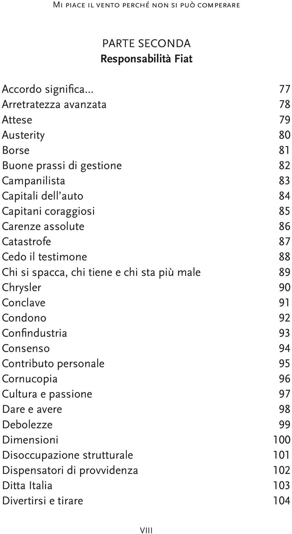 chi sta più male 89 Chrysler 90 Conclave 91 Condono 92 Confndustria 93 Consenso 94 Contributo personale 95 Cornucopia 96 Cultura e passione 97