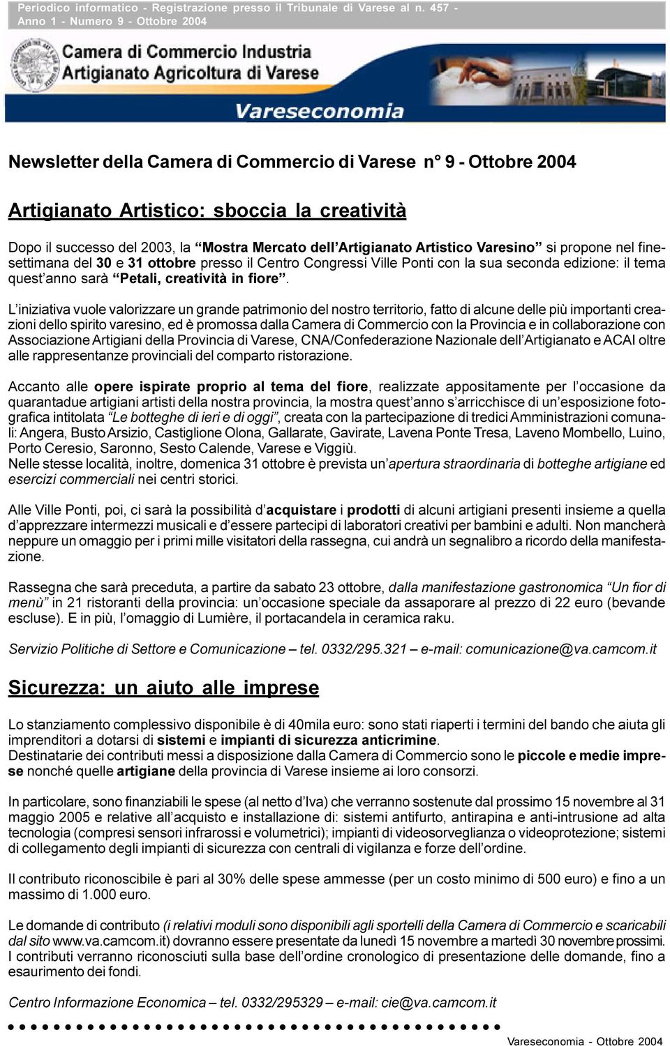 Artigianato Artistico Varesino si propone nel finesettimana del 30 e 31 ottobre presso il Centro Congressi Ville Ponti con la sua seconda edizione: il tema quest anno sarà Petali, creatività in fiore.