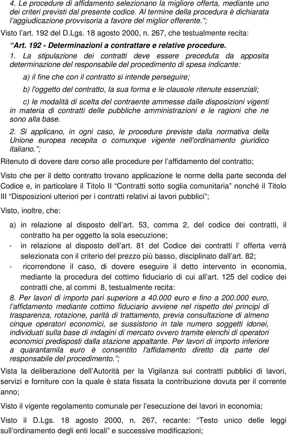 192 - Determinazioni a contrattare e relative procedure. 1.