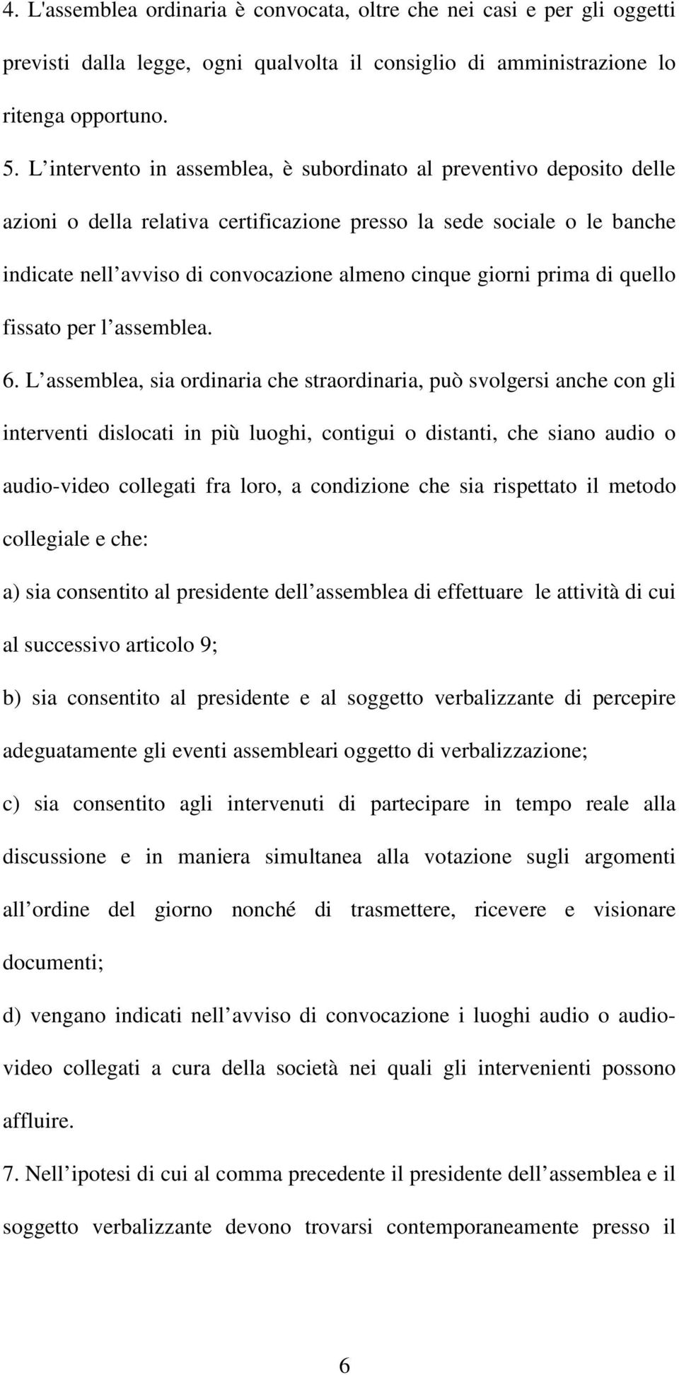 giorni prima di quello fissato per l assemblea. 6.