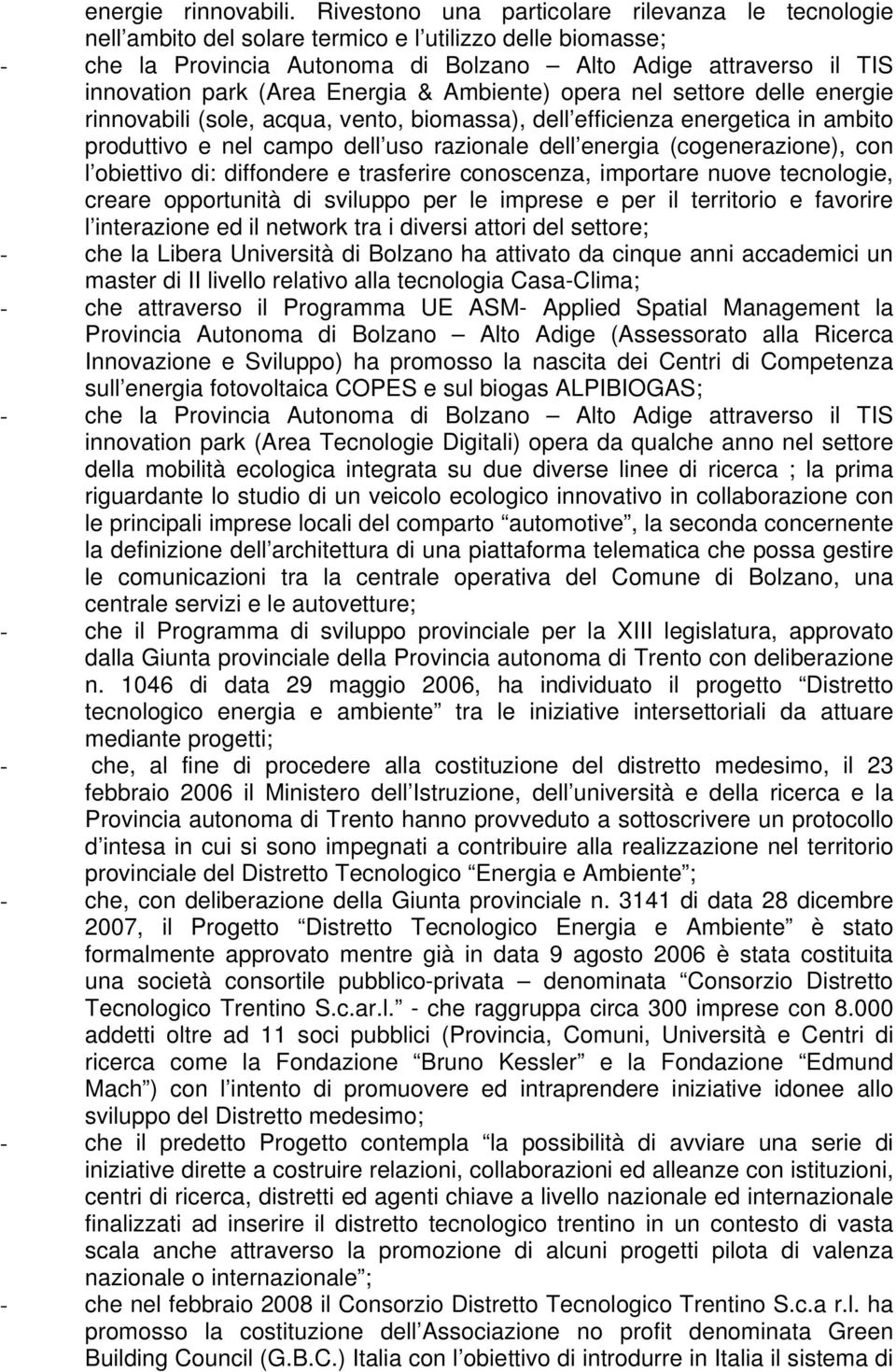 Energia & Ambiente) opera nel settore delle energie rinnovabili (sole, acqua, vento, biomassa), dell efficienza energetica in ambito produttivo e nel campo dell uso razionale dell energia