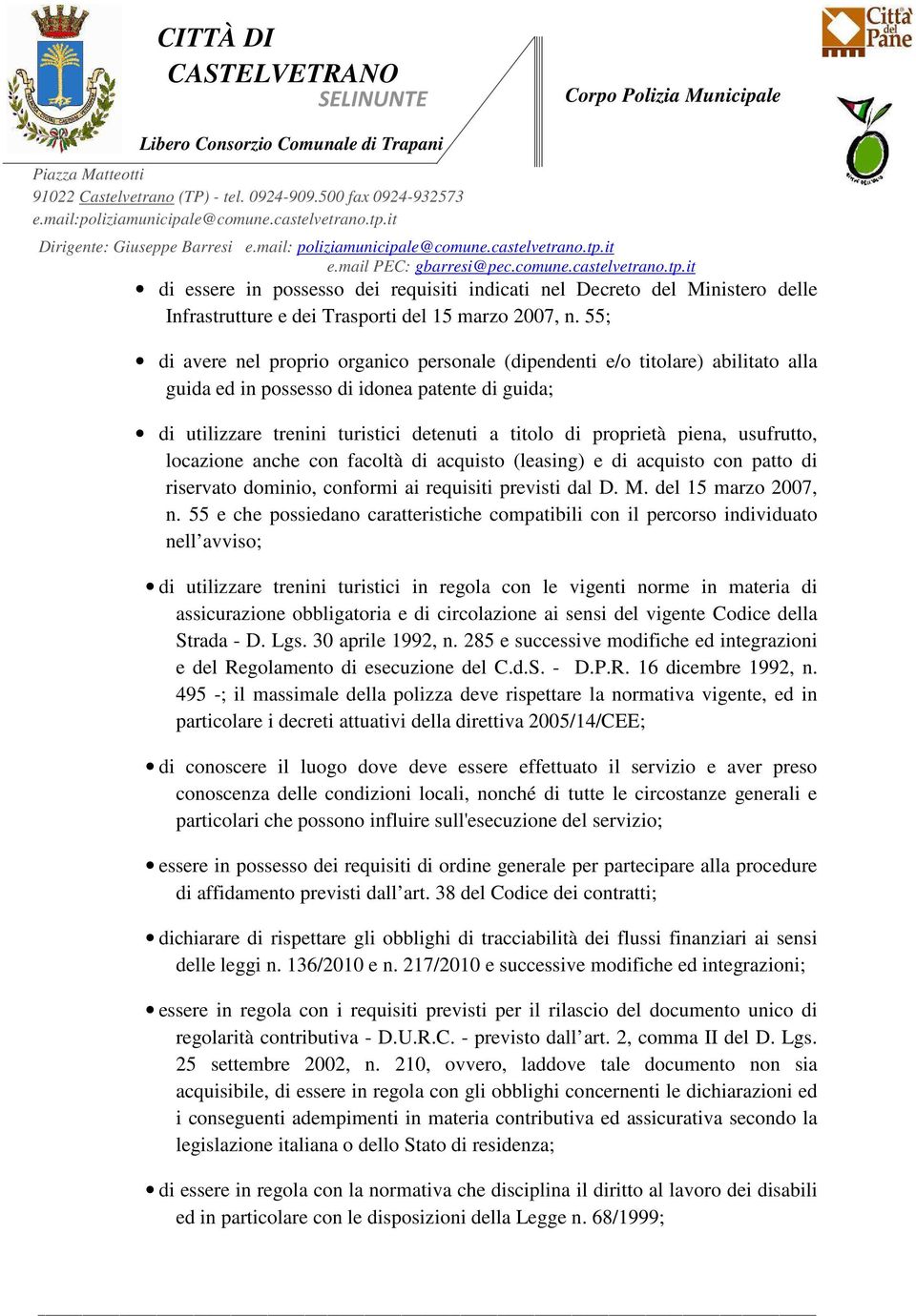 piena, usufrutto, locazione anche con facoltà di acquisto (leasing) e di acquisto con patto di riservato dominio, conformi ai requisiti previsti dal D. M. del 15 marzo 2007, n.