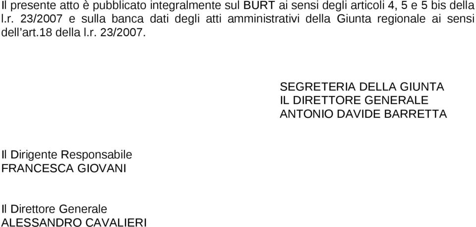 23/2007 e sulla banca dati degli atti amministrativi della Giunta regionale ai sensi dell art.