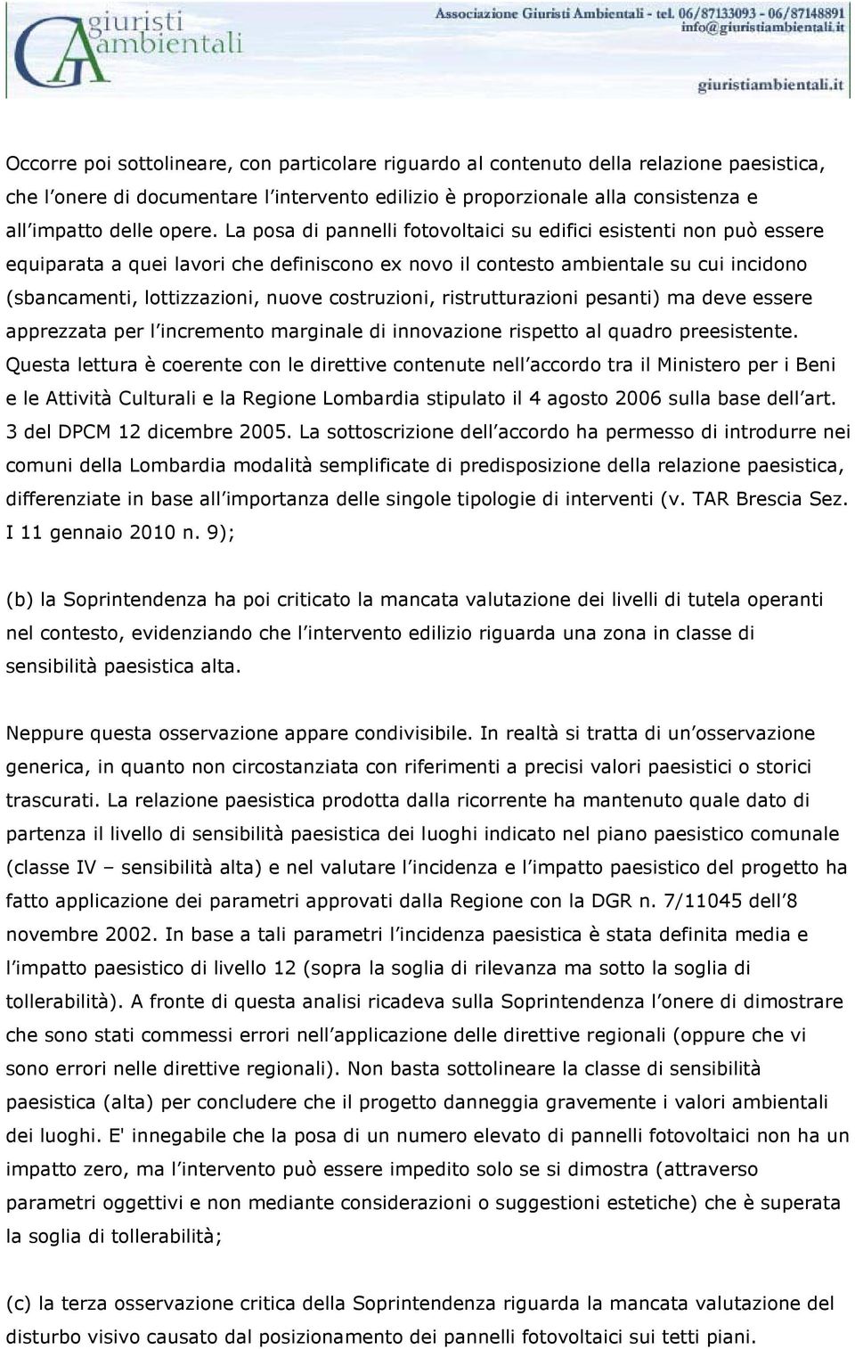 costruzioni, ristrutturazioni pesanti) ma deve essere apprezzata per l incremento marginale di innovazione rispetto al quadro preesistente.