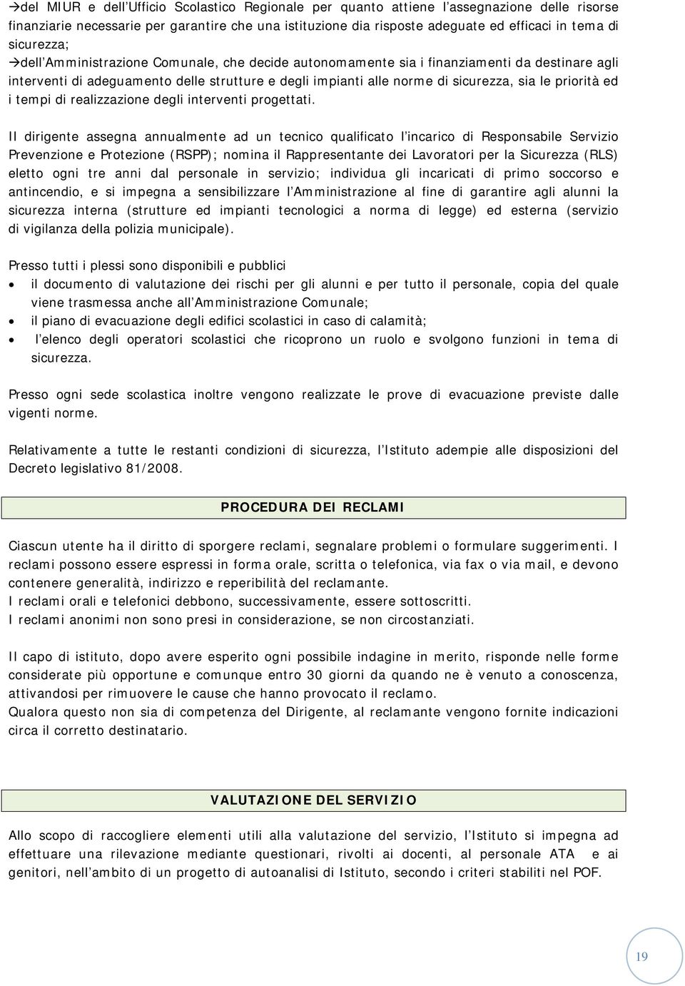 priorità ed i tempi di realizzazione degli interventi progettati.