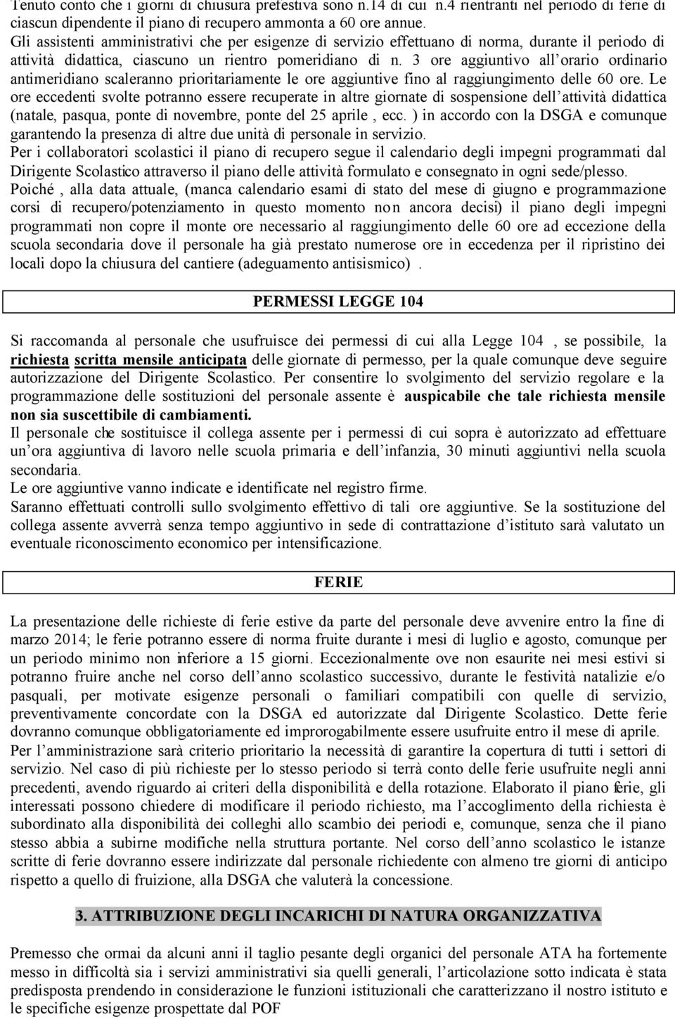 3 ore aggiuntivo all orario ordinario antimeridiano scaleranno prioritariamente le ore aggiuntive fino al raggiungimento delle 60 ore.