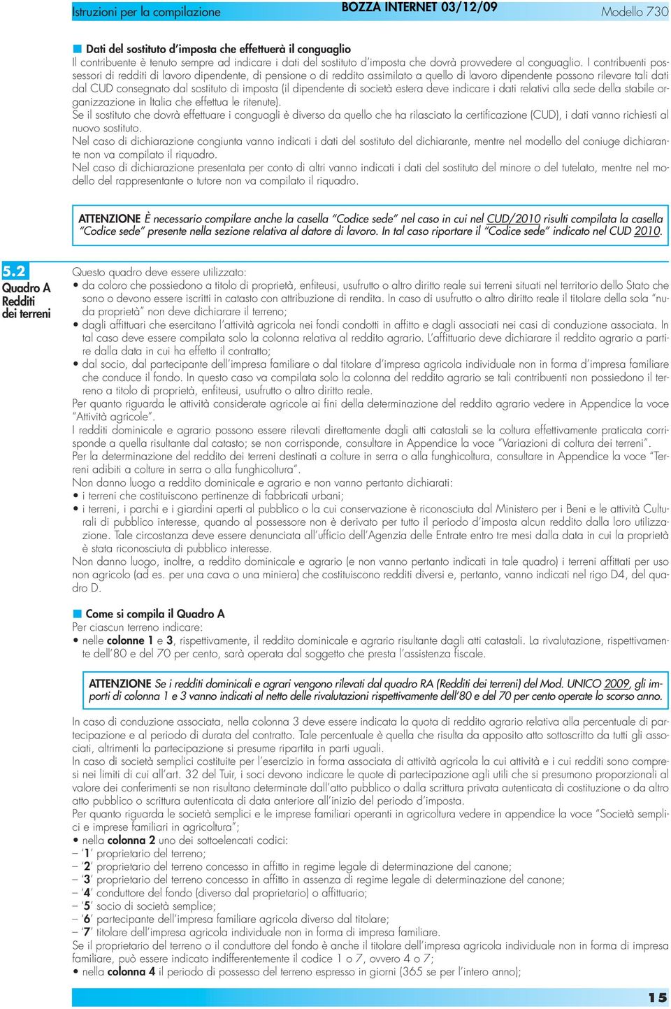 dipendente di società estera deve indicare i dati relativi alla sede della stabile organizzazione in Italia che effettua le ritenute).