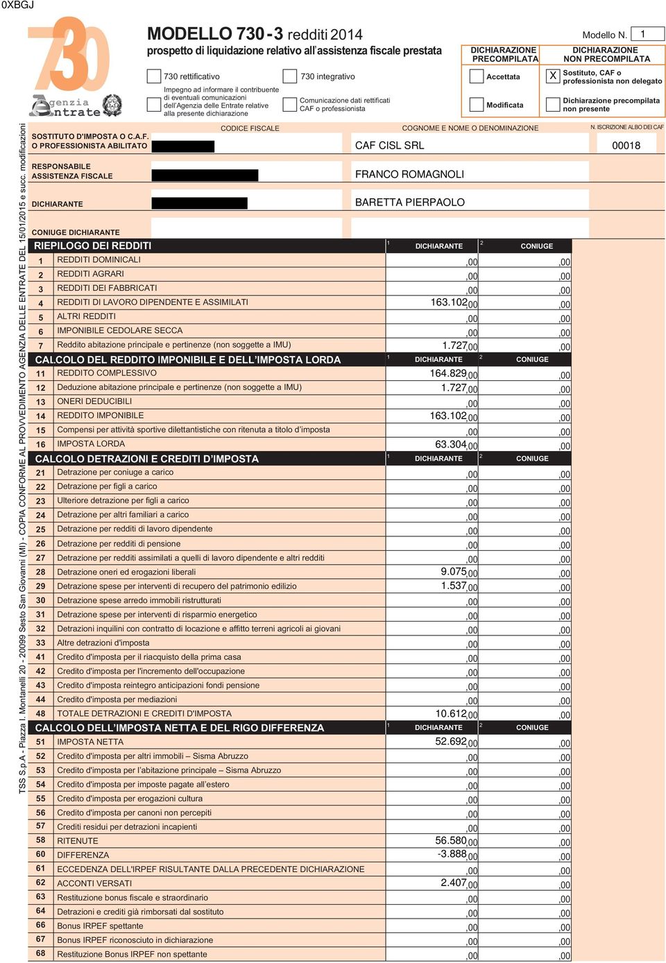 O PROFESSIONISTA ABILITATO RESPONSABILE ASSISTENZA FISCALE MODELLO 0- redditi 0 prospetto di liquidazione relativo allʼassistenza fiscale prestata Comunicazione dati rettificati CAF o professionista