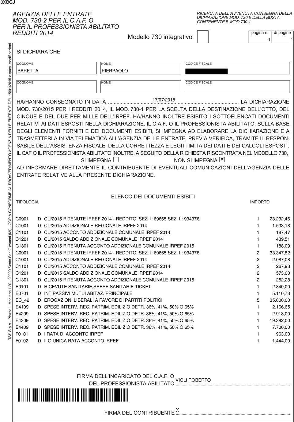 O PER IL PROFESSIONISTA ABILITATO REDDITI 0 SI DICHIARA CHE COGNOME NOME FISCALE BARETTA COGNOME NOME FISCALE RICEVUTA DELLʼAVVENUTA CONSEGNA DELLA DICHIARAZIONE MOD.