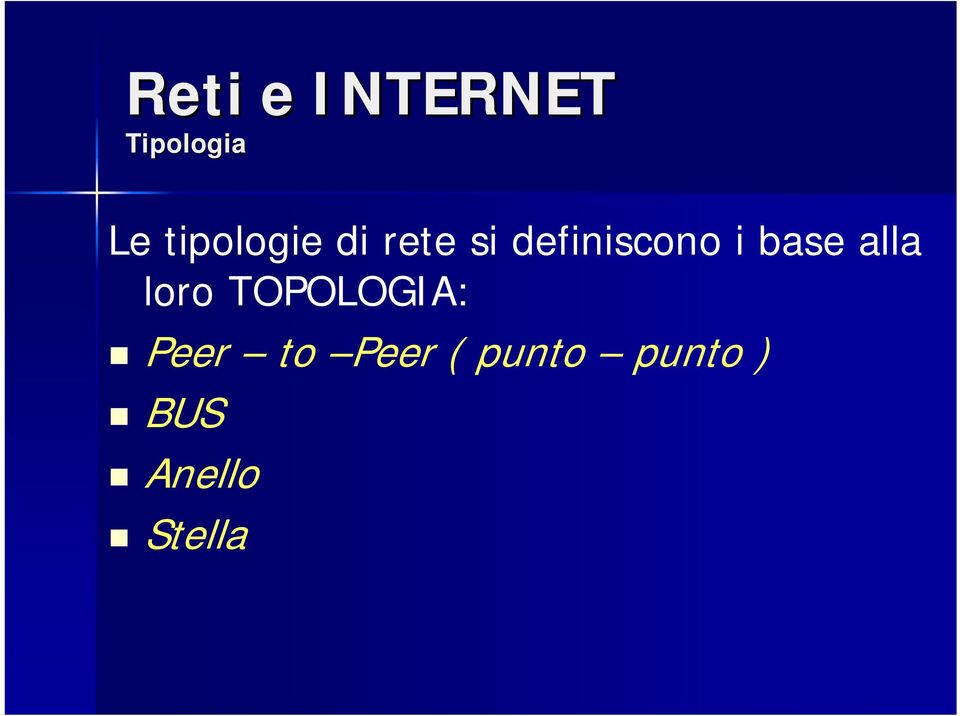 alla loro TOPOLOGIA: Peer to