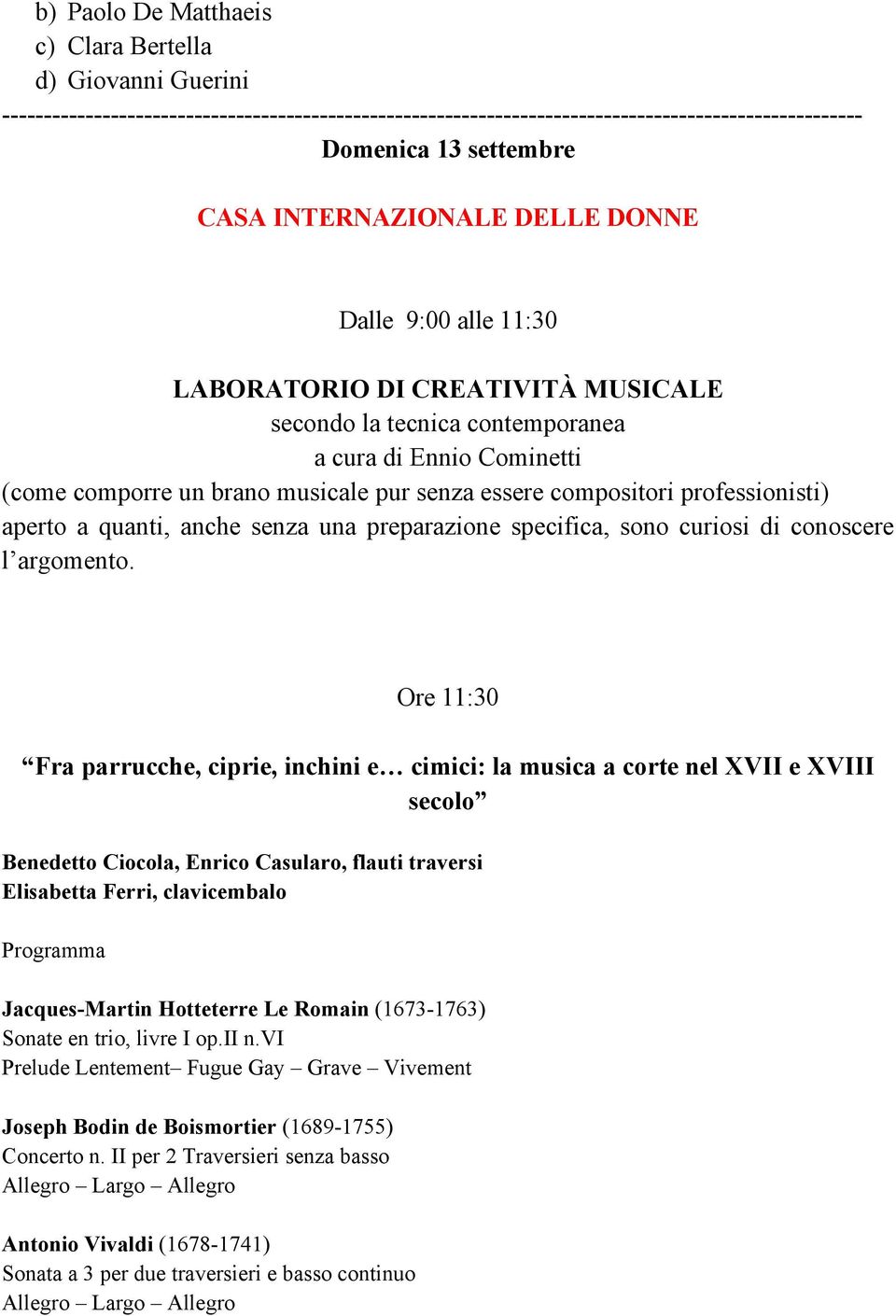 compositori professionisti) aperto a quanti, anche senza una preparazione specifica, sono curiosi di conoscere l argomento.