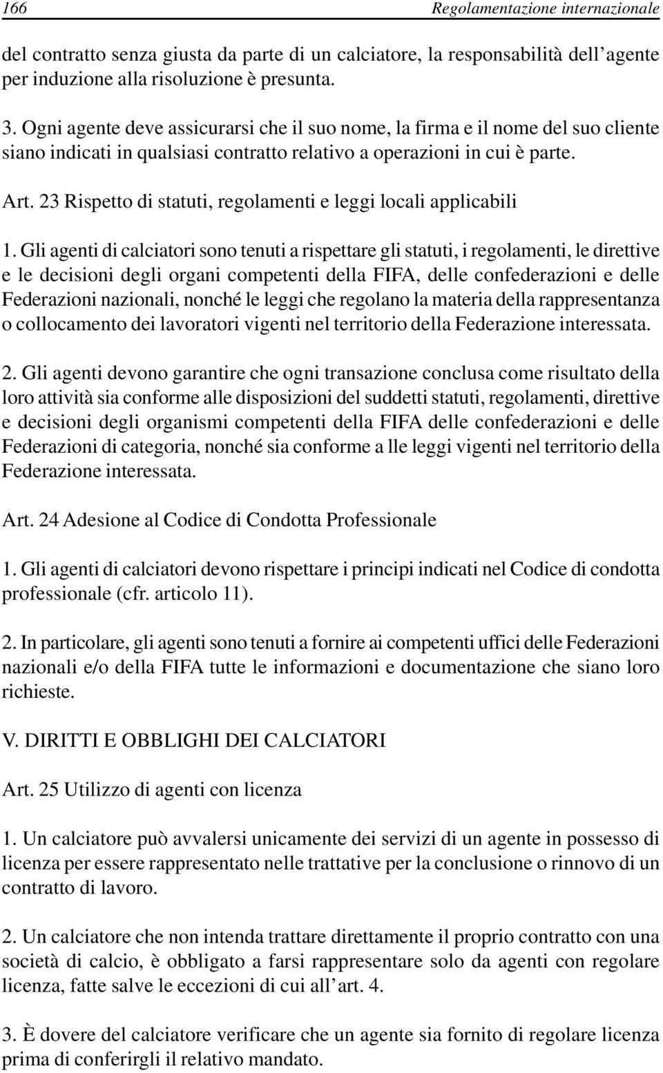 23 Rispetto di statuti, regolamenti e leggi locali applicabili 1.