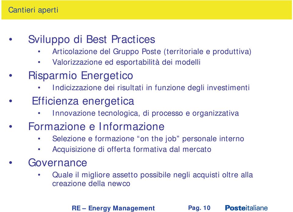 processo e organizzativa Formazione e Informazione Selezione e formazione on the job personale interno Acquisizione di offerta