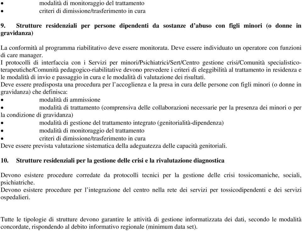 Deve essere individuato un operatore con funzioni di care manager.