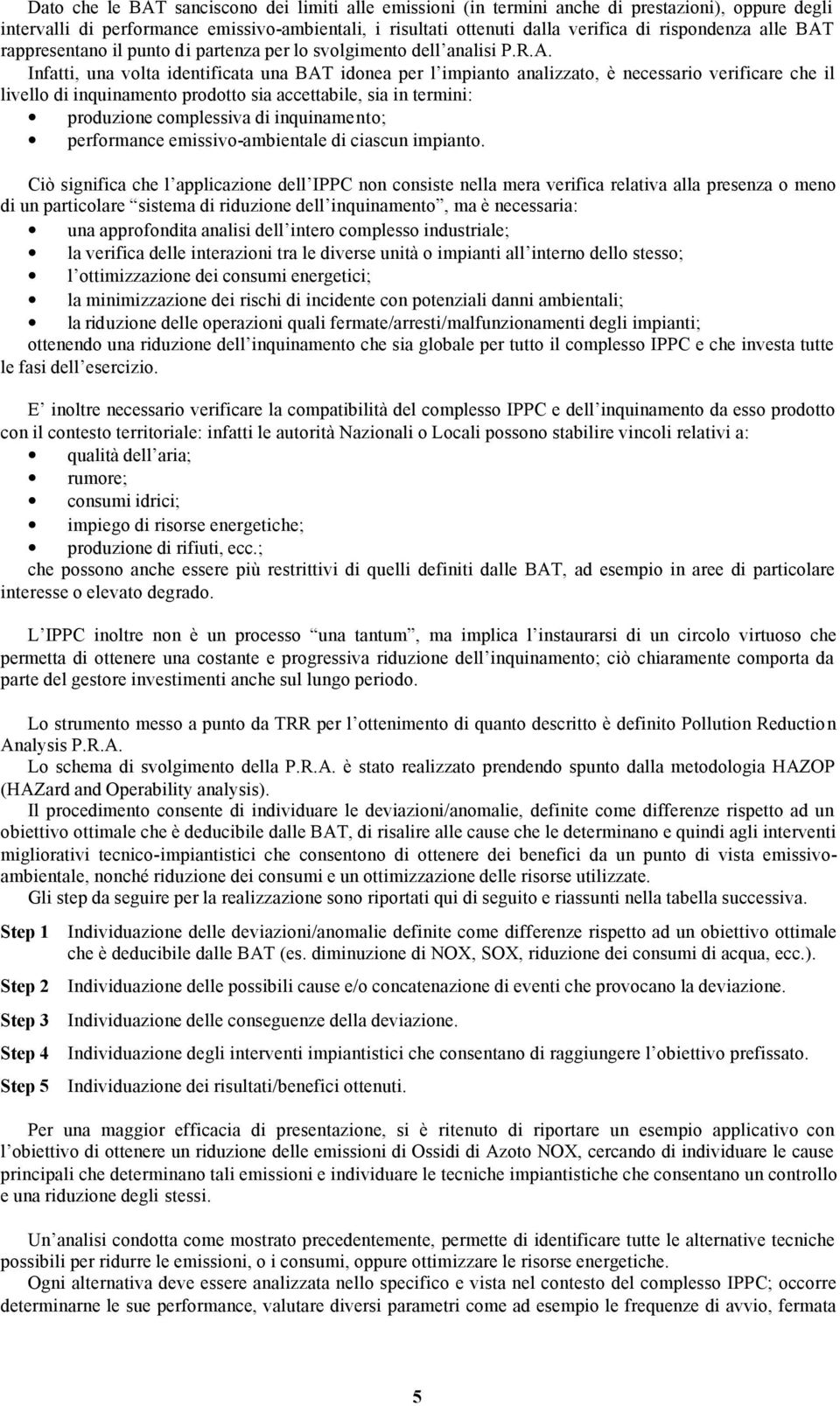 rappresentano il punto di partenza per lo svolgimento dell analisi P.R.A.