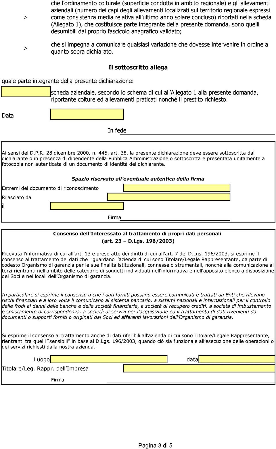 validato; che si impegna a comunicare qualsiasi variazione che dovesse intervenire in ordine a quanto sopra dichiarato.