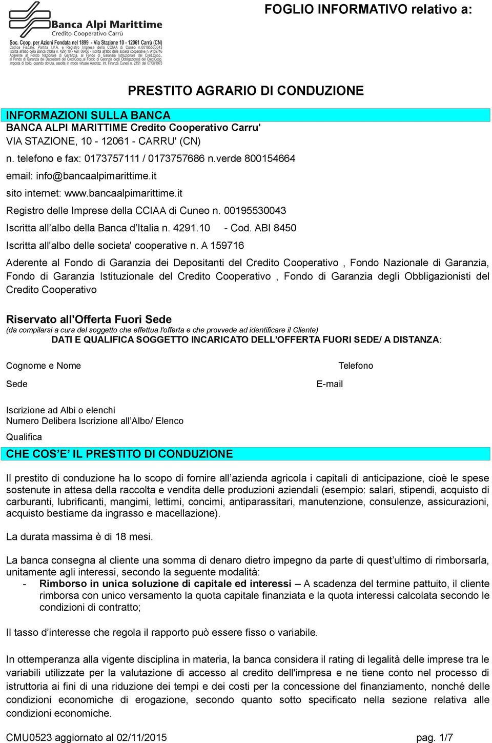 00195530043 Iscritta all albo della Banca d Italia n. 4291.10 - Cod. ABI 8450 Iscritta all'albo delle societa' cooperative n.