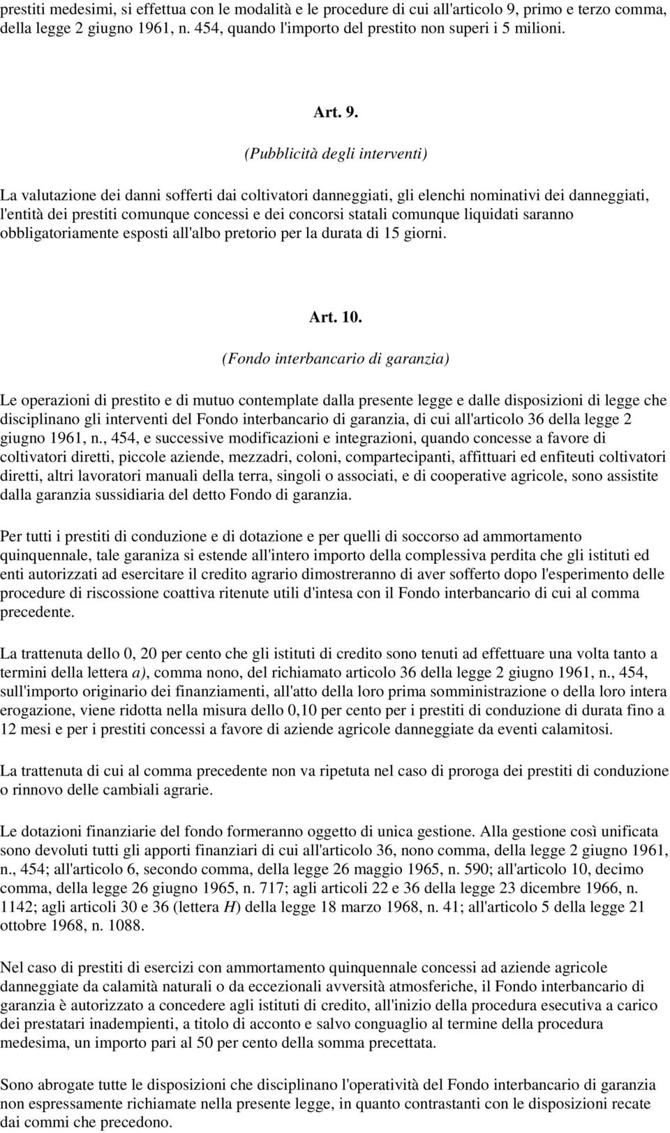 comunque liquidati saranno obbligatoriamente esposti all'albo pretorio per la durata di 15 giorni. Art. 10.