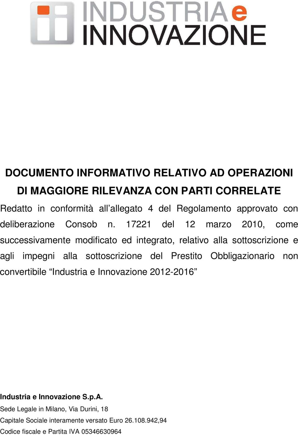 17221 del 12 marzo 2010, come successivamente modificato ed integrato, relativo alla sottoscrizione e agli impegni alla sottoscrizione del