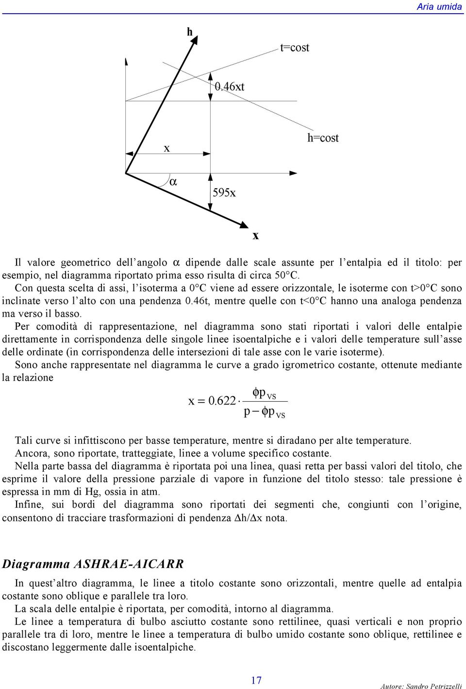 Per coodtà d raresentazone, nel dagraa sono stat rortat valor delle entale drettaente n corrsondenza delle sngole lnee soentalce e valor delle teerature sull asse delle ordnate (n corrsondenza delle