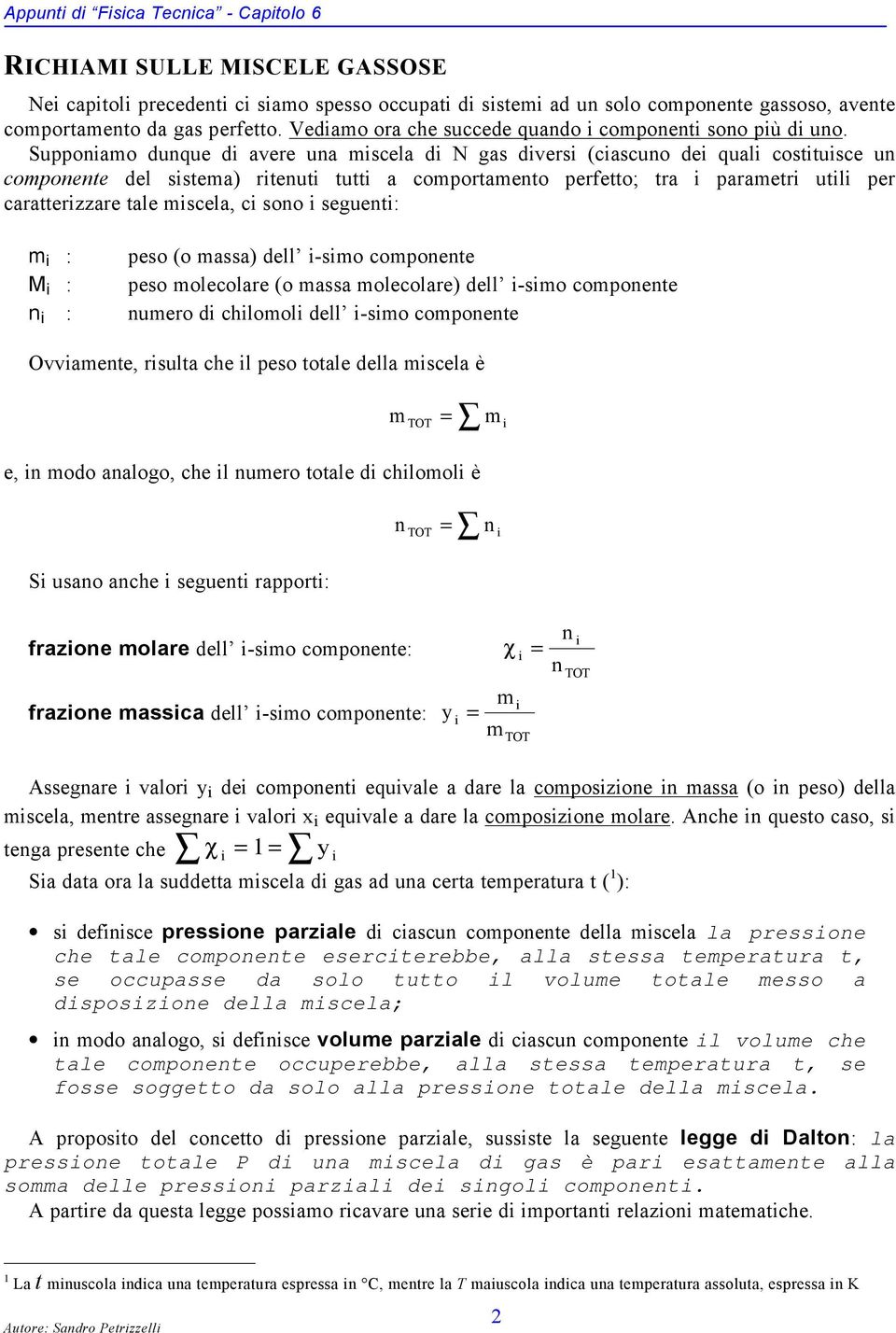 Suonao dunque d avere una scela d gas dvers (cascuno de qual costtusce un coonente del sstea) rtenut tutt a coortaento erfetto; tra araetr utl er caratterzzare tale scela, c sono seguent: : eso (o