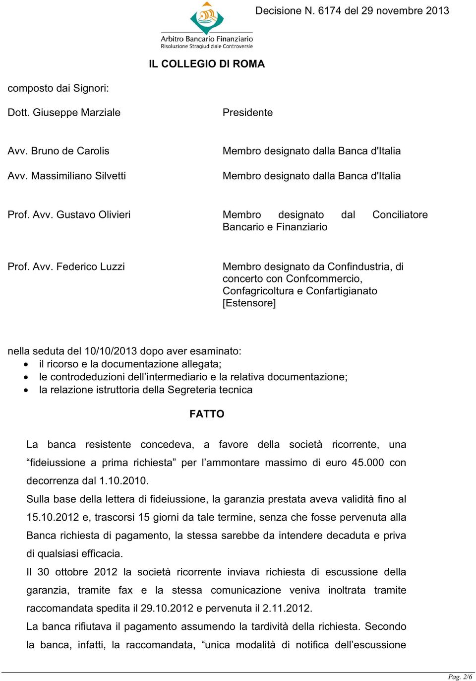 Gustavo Olivieri Membro designato dal Conciliatore Bancario e Finanziario Prof. Avv.