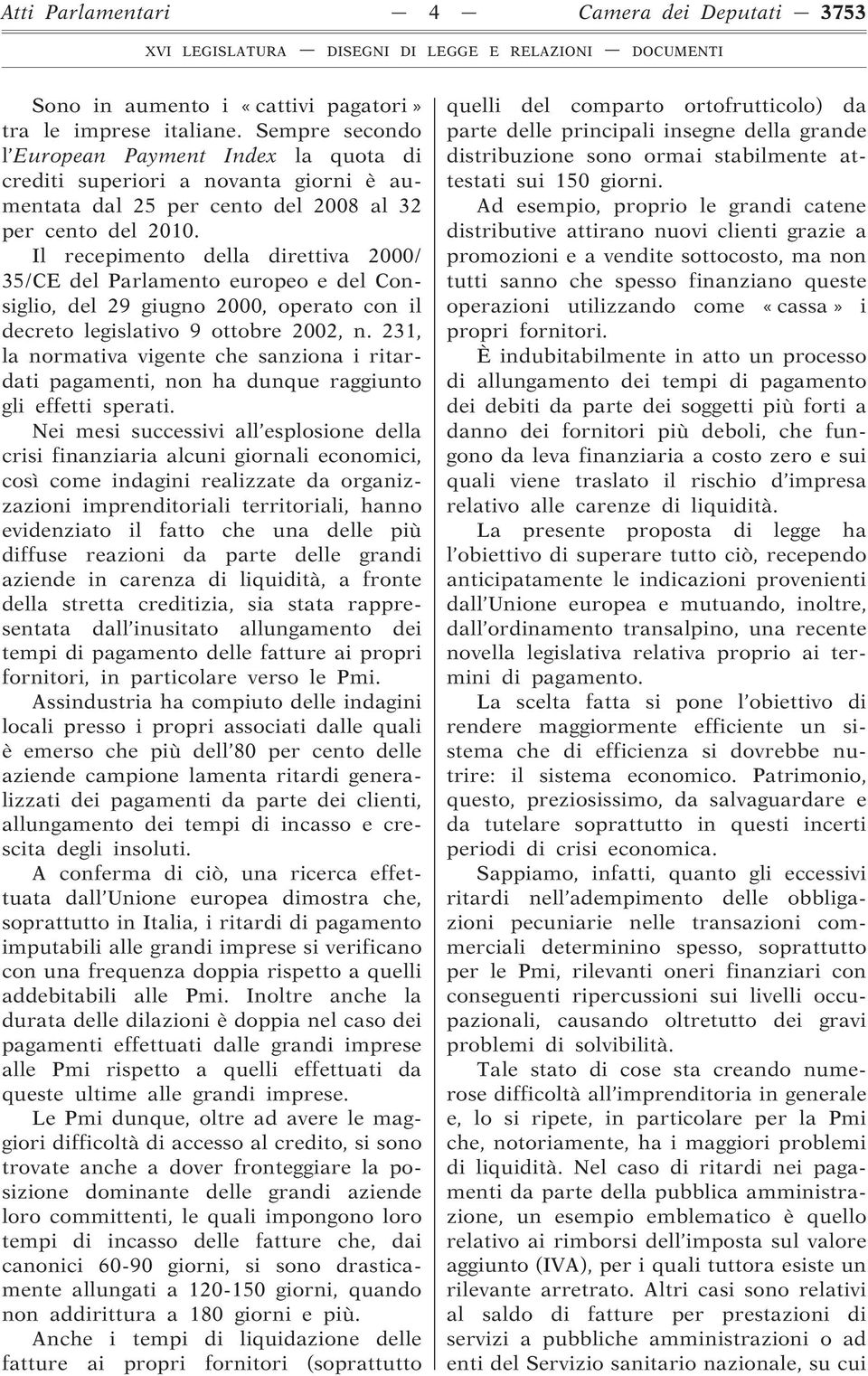 Il recepimento della direttiva 2000/ 35/CE del Parlamento europeo e del Consiglio, del 29 giugno 2000, operato con il decreto legislativo 9 ottobre 2002, n.