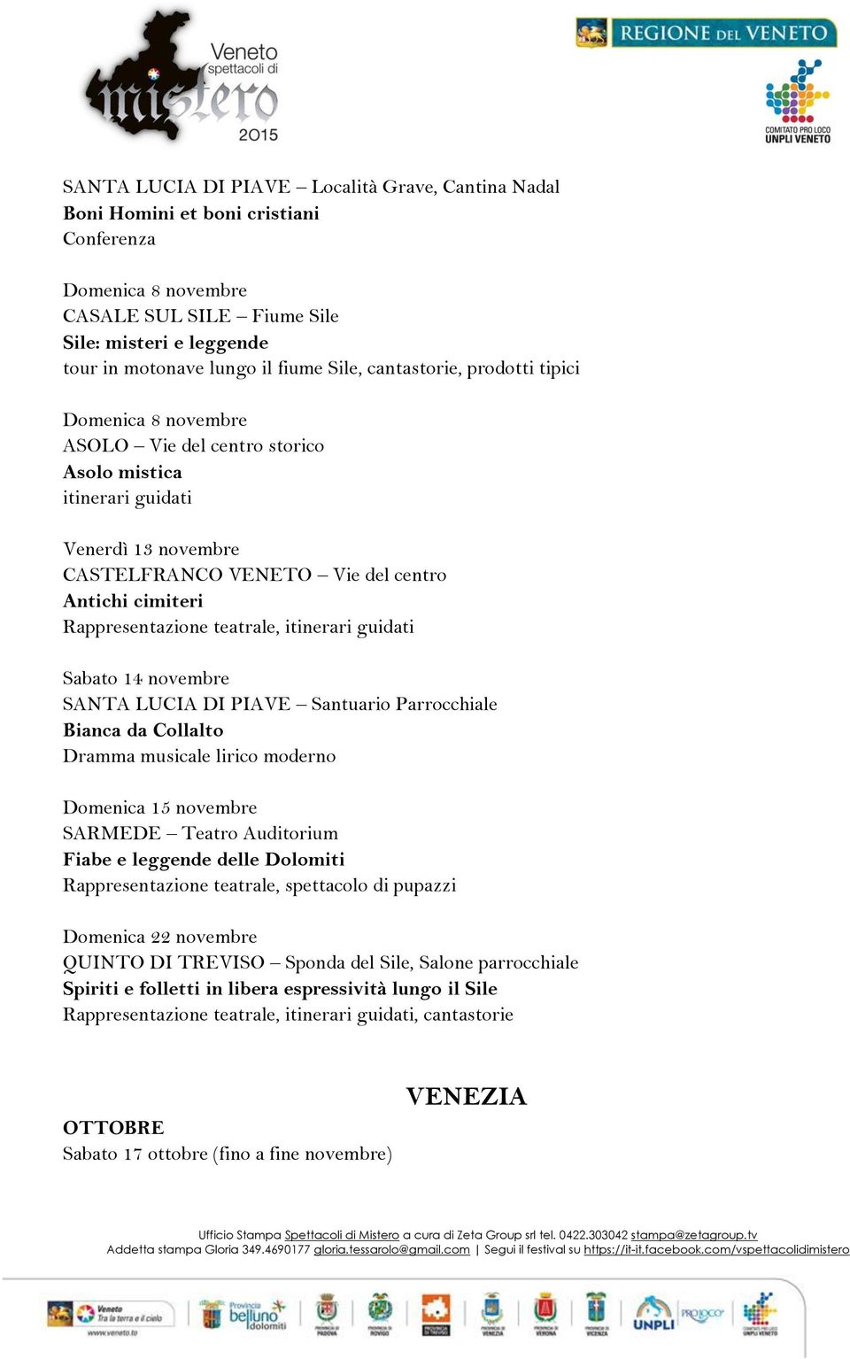 novembre SANTA LUCIA DI PIAVE Santuario Parrocchiale Bianca da Collalto Dramma musicale lirico moderno Domenica 15 novembre SARMEDE Teatro Auditorium Fiabe e leggende delle Dolomiti Rappresentazione