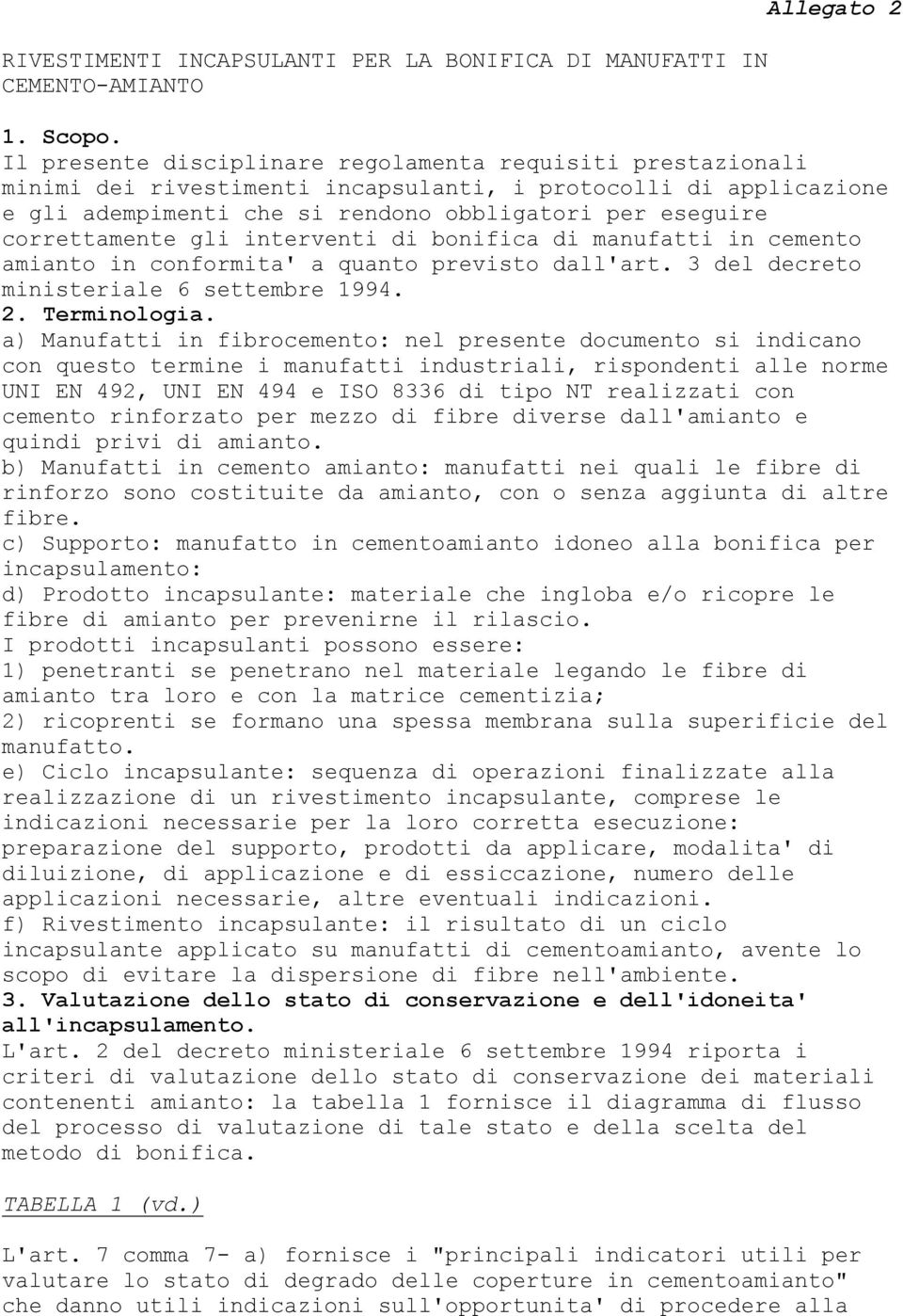 gli interventi di bonifica di manufatti in cemento amianto in conformita' a quanto previsto dall'art. 3 del decreto ministeriale 6 settembre 1994. 2. Terminologia.