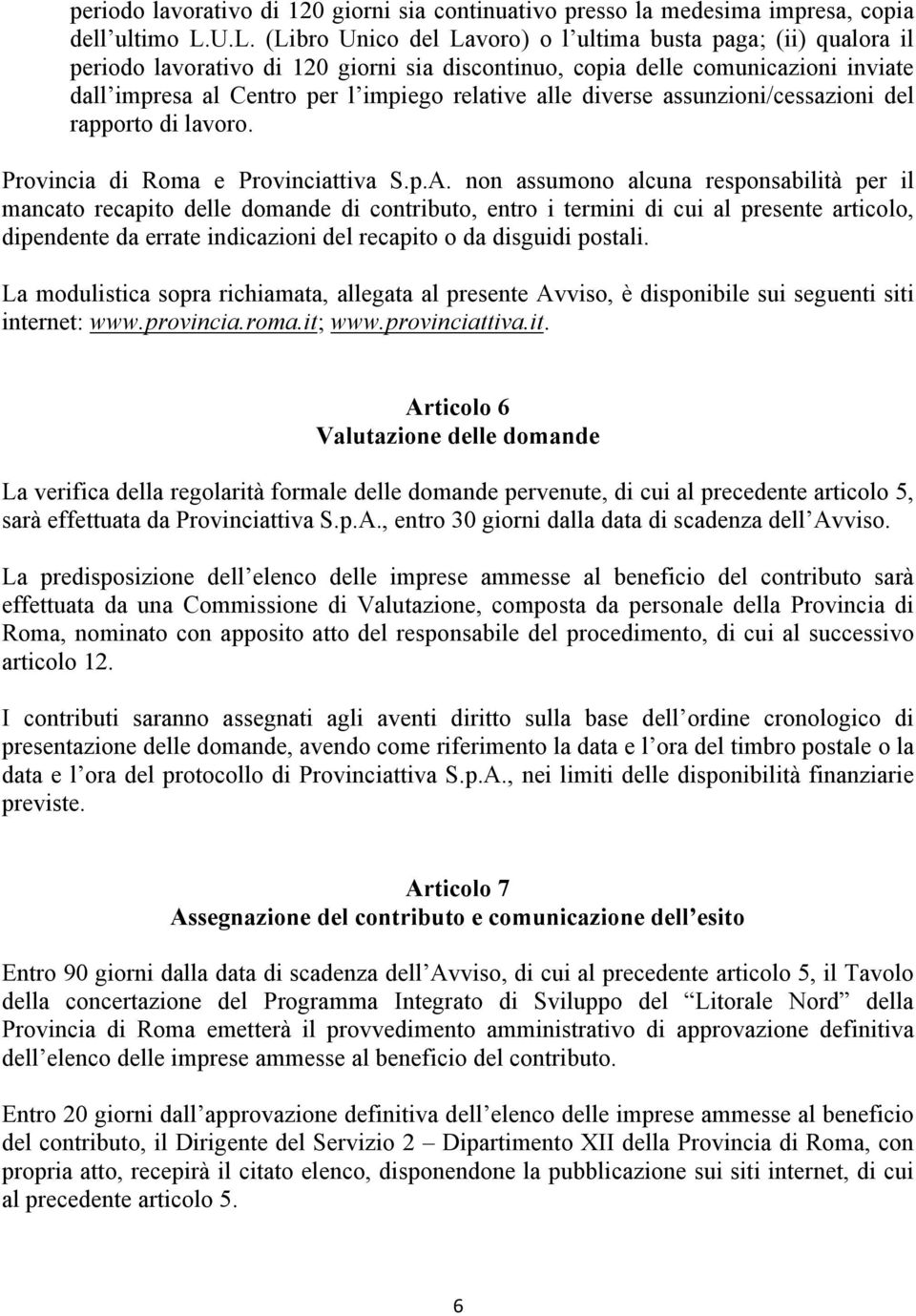 alle diverse assunzioni/cessazioni del rapporto di lavoro. Provincia di Roma e Provinciattiva S.p.A.