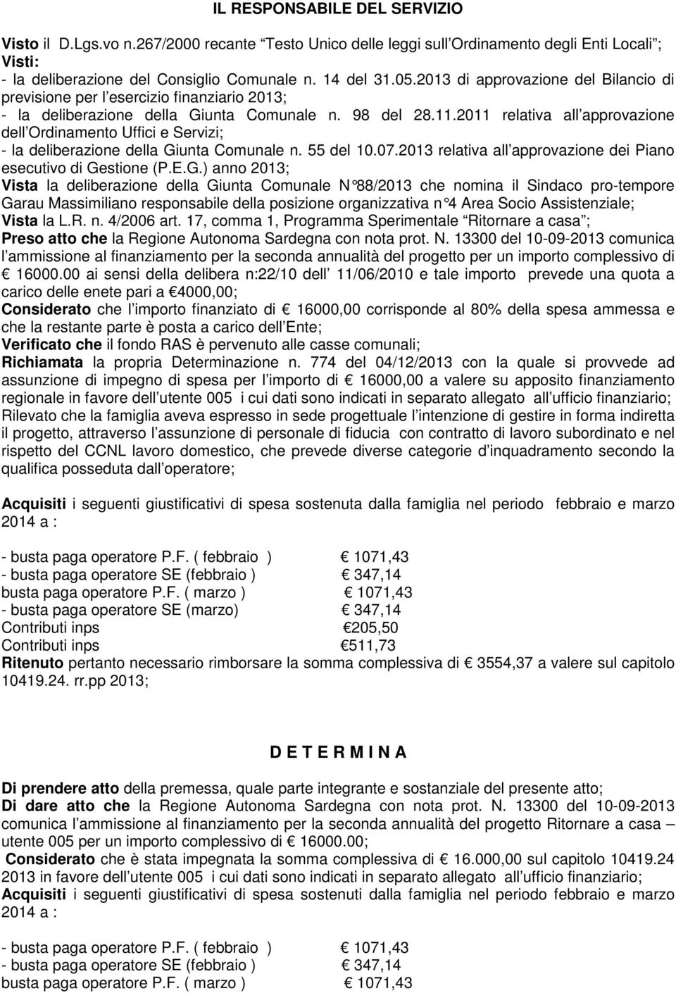 2011 relativa all approvazione dell Ordinamento Uffici e Servizi; - la deliberazione della Gi