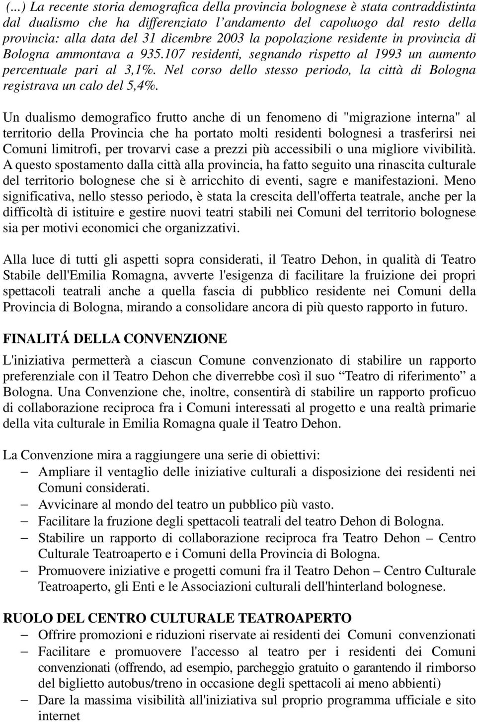 Nel corso dello stesso periodo, la città di Bologna registrava un calo del 5,4%.