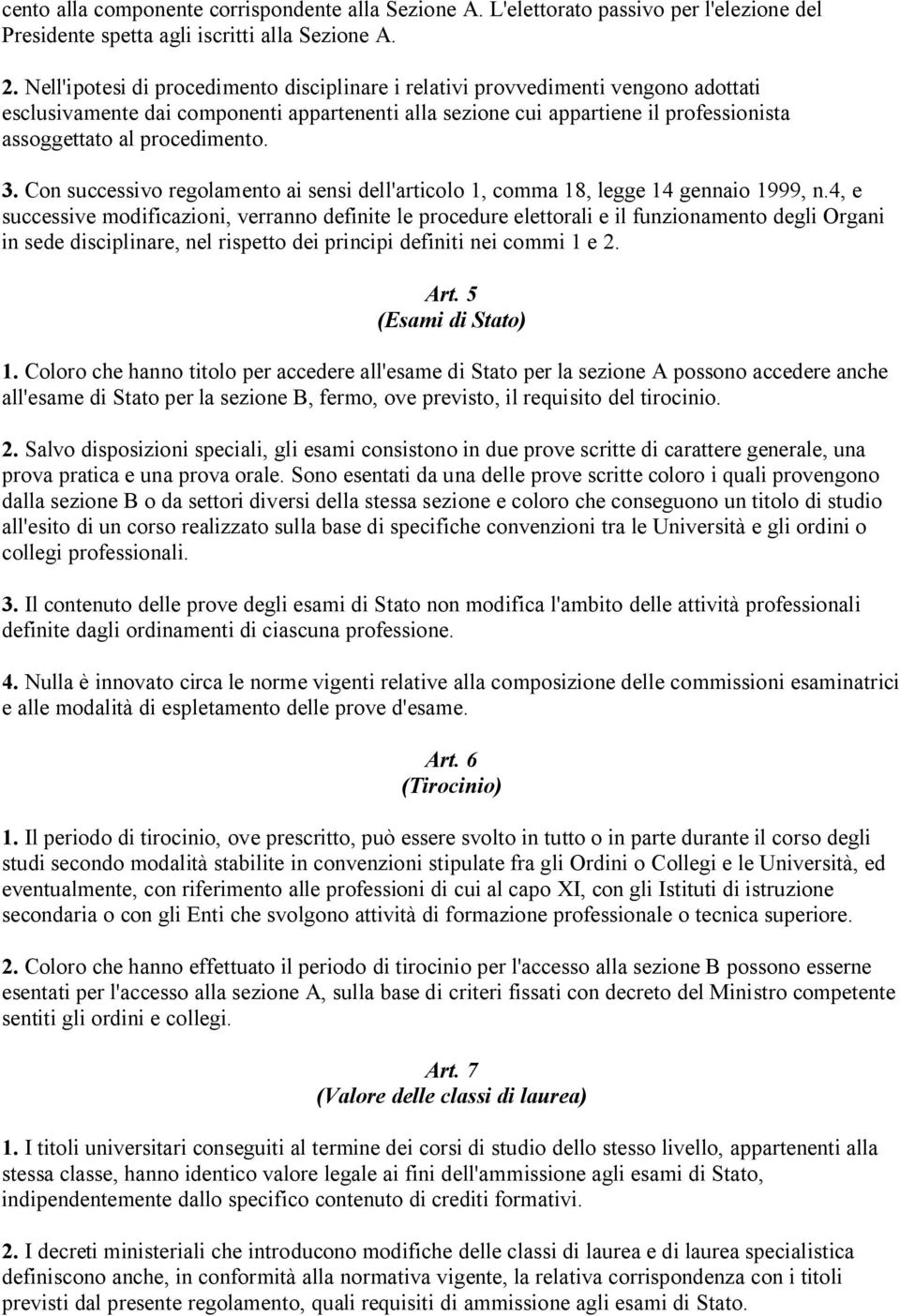 procedimento. 3. Con successivo regolamento ai sensi dell'articolo 1, comma 18, legge 14 gennaio 1999, n.