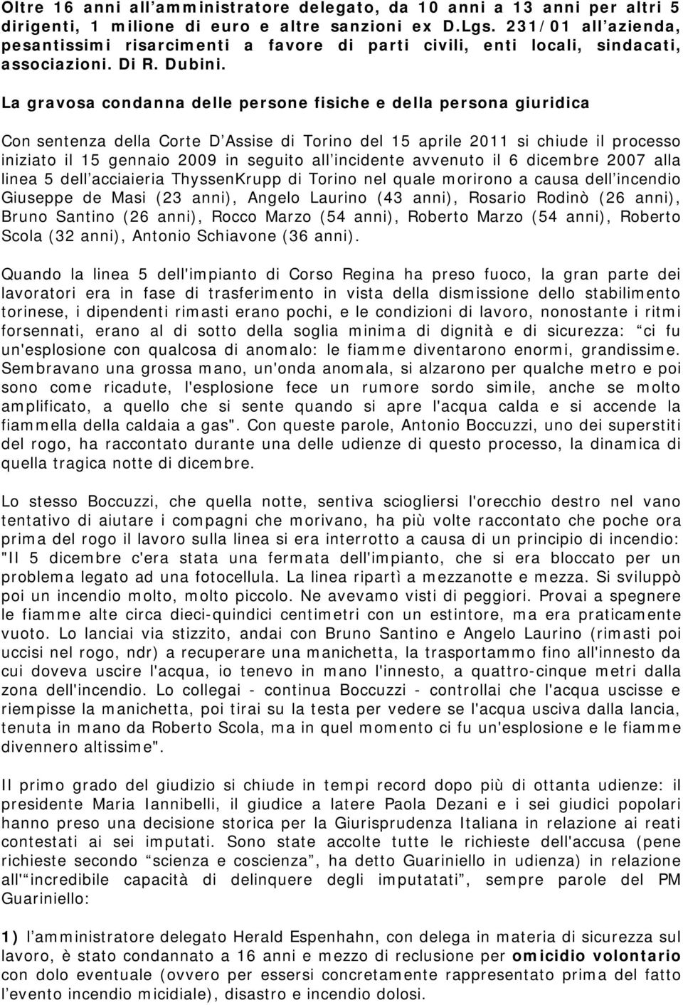 La gravosa condanna delle persone fisiche e della persona giuridica Con sentenza della Corte D Assise di Torino del 15 aprile 2011 si chiude il processo iniziato il 15 gennaio 2009 in seguito all