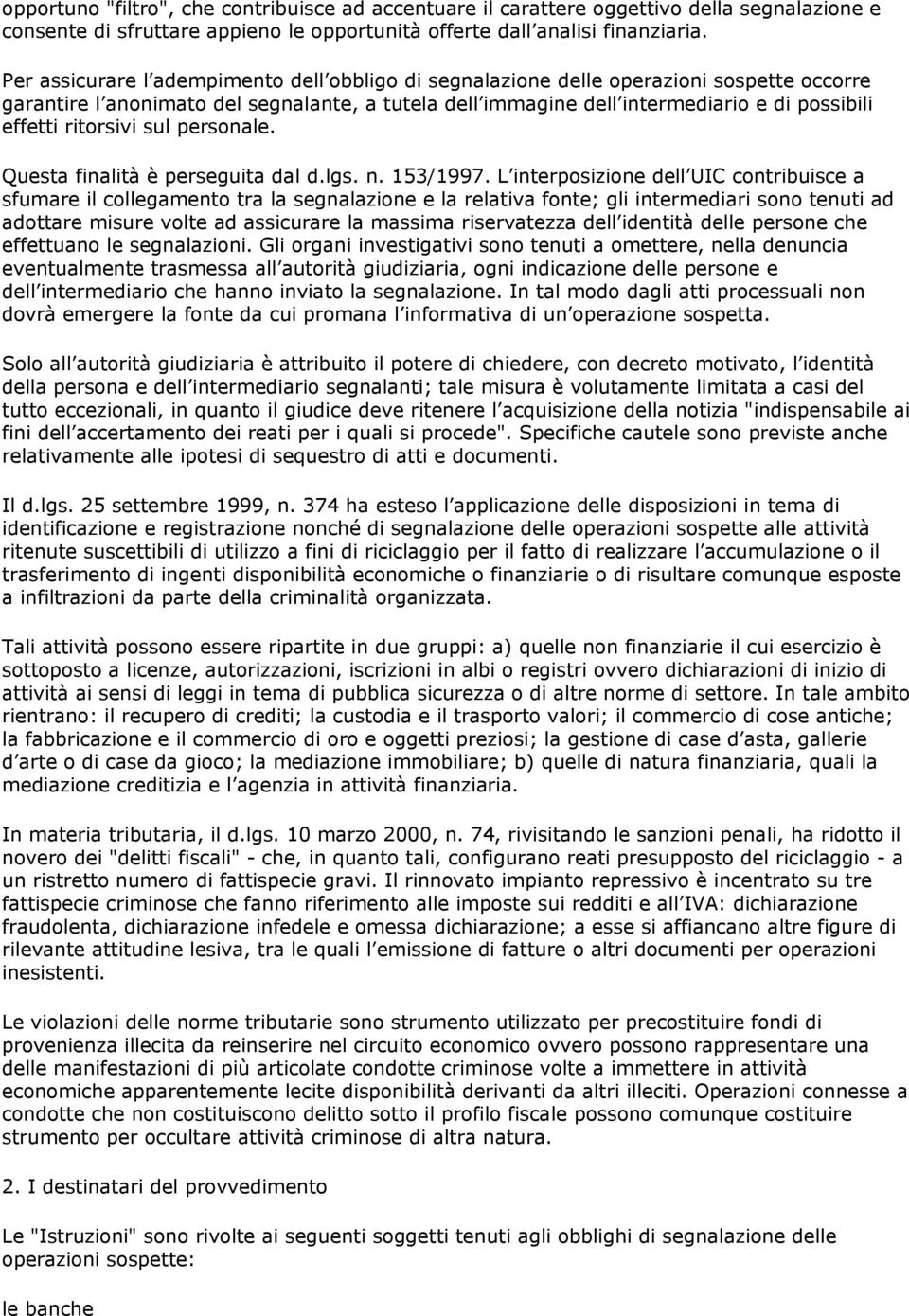 ritorsivi sul personale. Questa finalità è perseguita dal d.lgs. n. 153/1997.