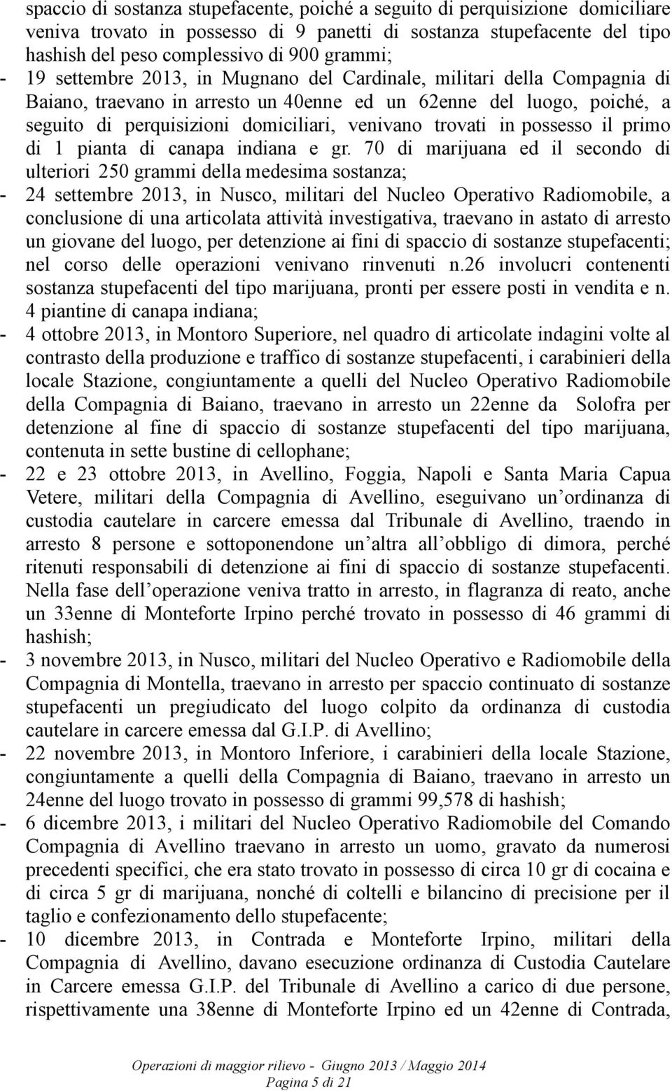 in possesso il primo di 1 pianta di canapa indiana e gr.