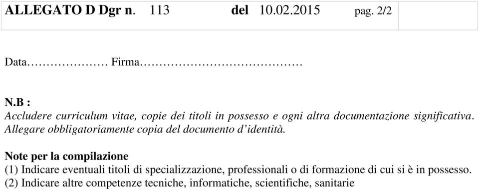 Allegare obbligatoriamente copia del documento d identità.