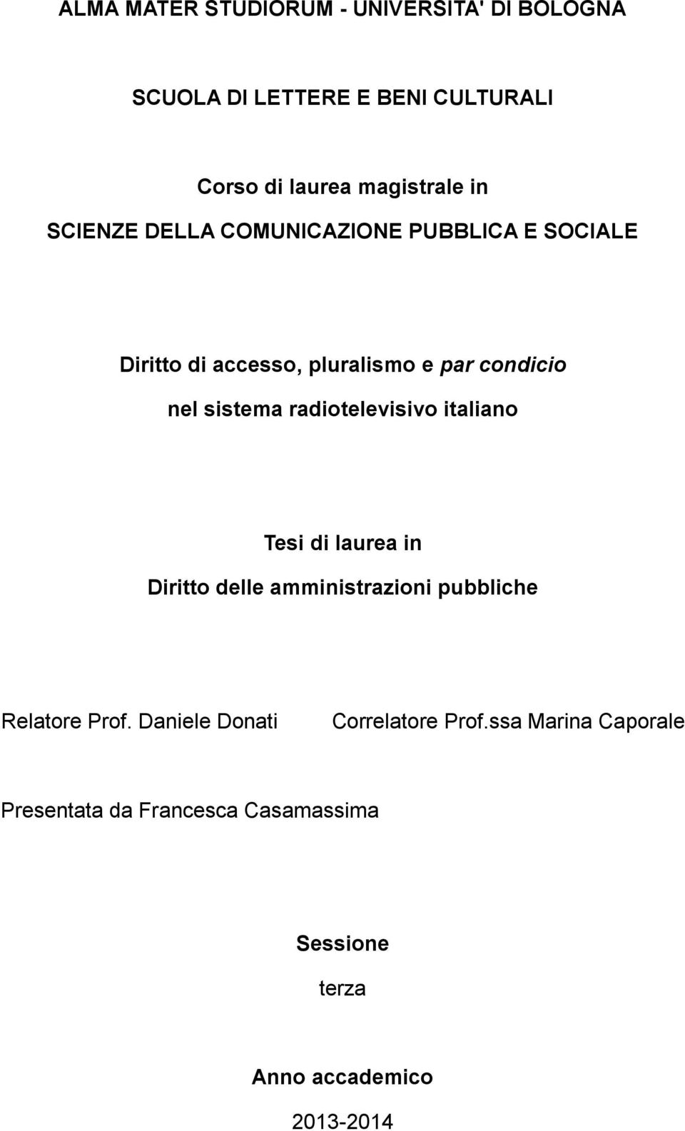 radiotelevisivo italiano Tesi di laurea in Diritto delle amministrazioni pubbliche Relatore Prof.