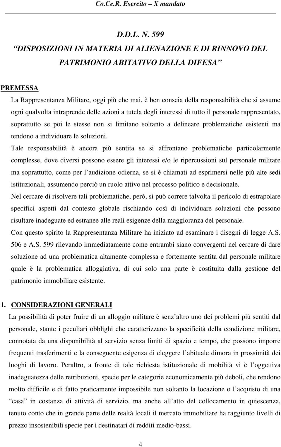 ogni qualvolta intraprende delle azioni a tutela degli interessi di tutto il personale rappresentato, soprattutto se poi le stesse non si limitano soltanto a delineare problematiche esistenti ma