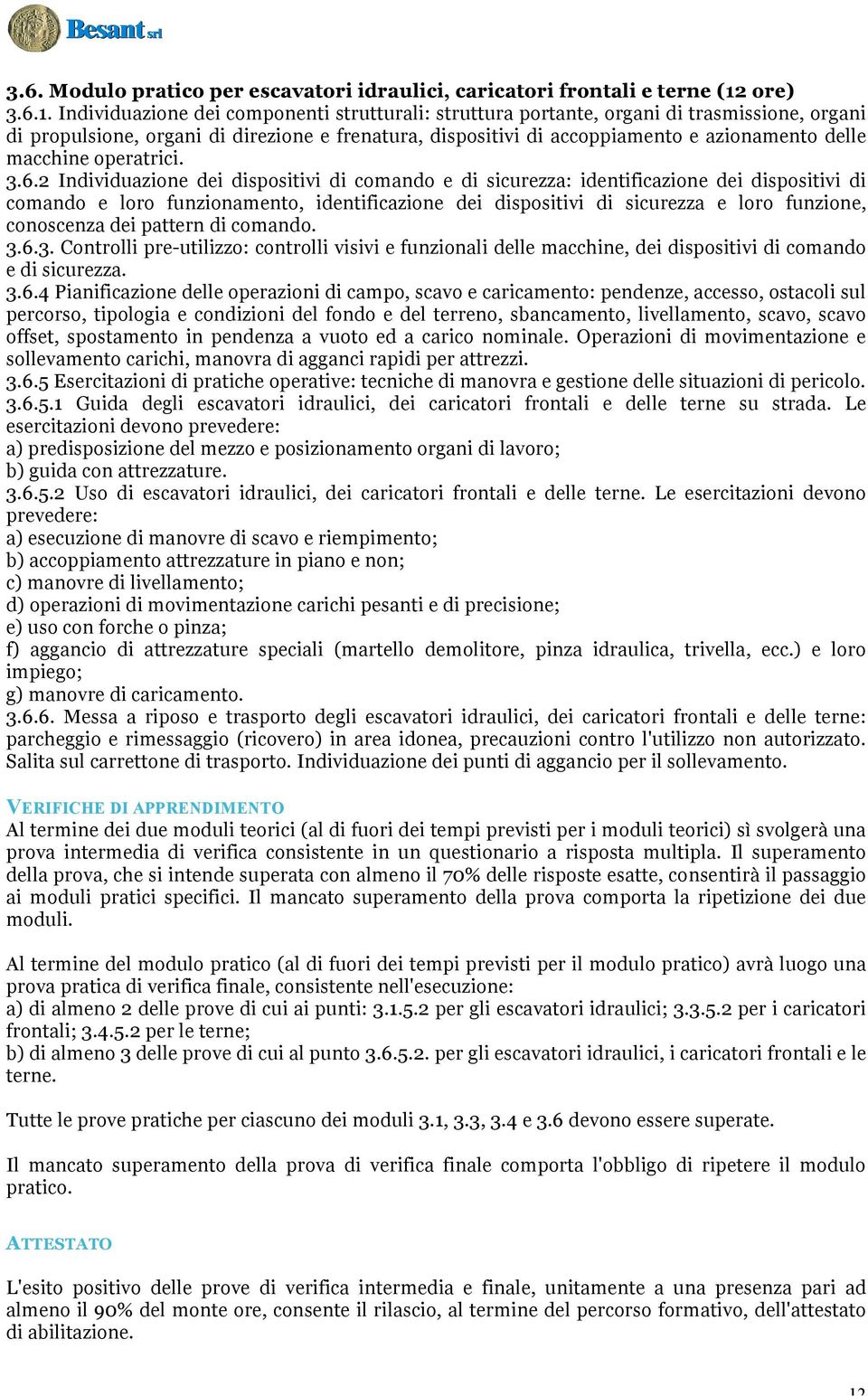 Individuazione dei componenti strutturali: struttura portante, organi di trasmissione, organi di propulsione, organi di direzione e frenatura, dispositivi di accoppiamento e azionamento delle