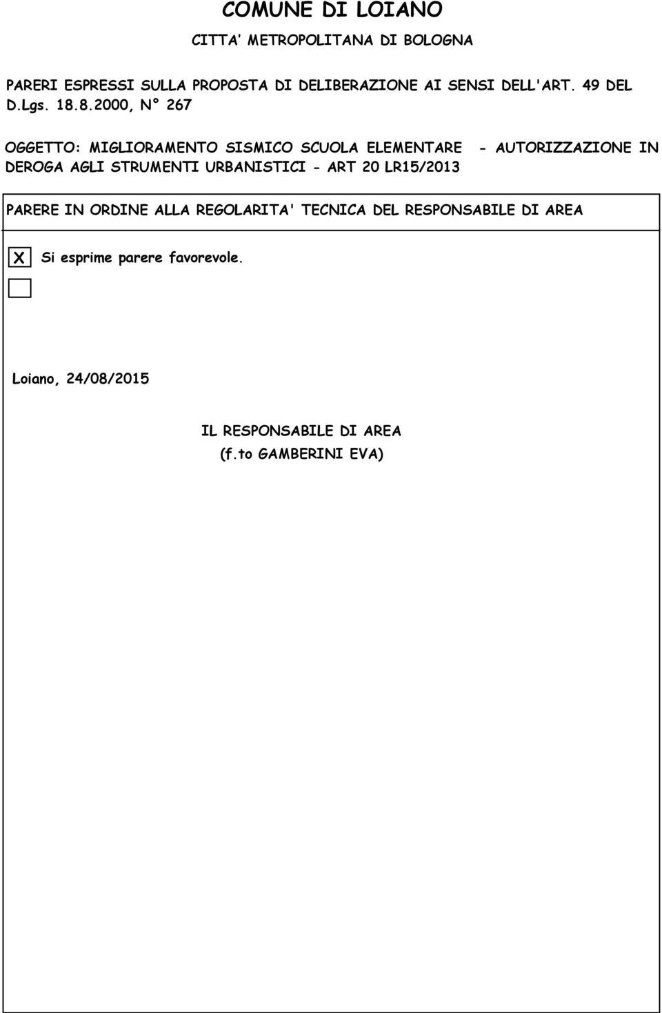 8.2000, N 267 OGGETTO: MIGLIORAMENTO SMICO SCUOLA ELEMENTARE - AUTORIZZAZIONE IN DEROGA AGLI STRUMENTI