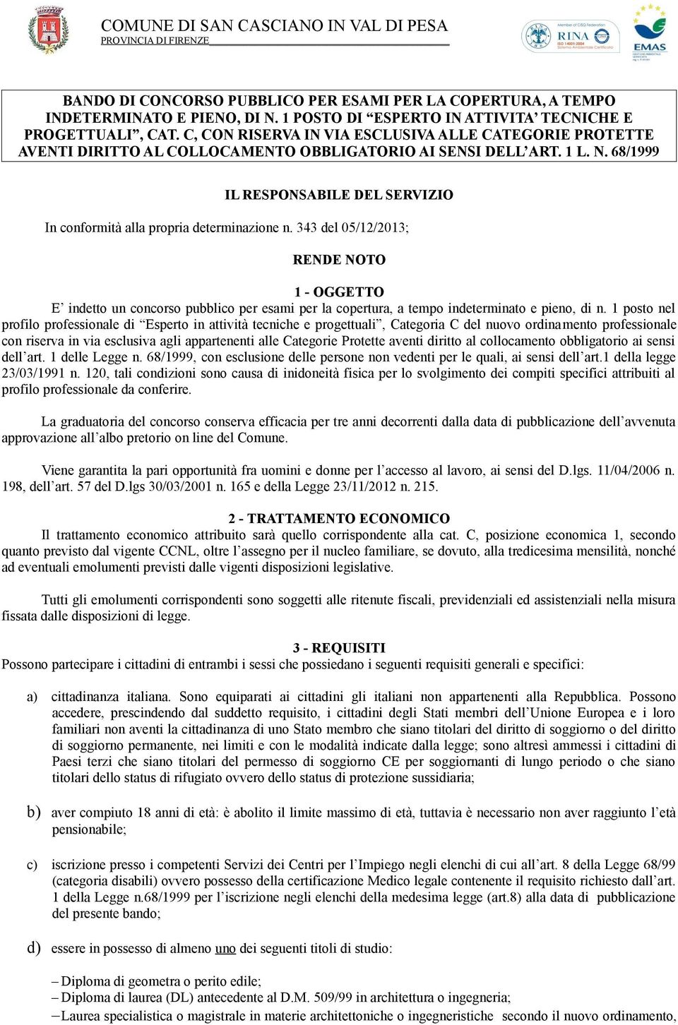 68/1999 IL RESPONSABILE DEL SERVIZIO In conformità alla propria determinazione n.