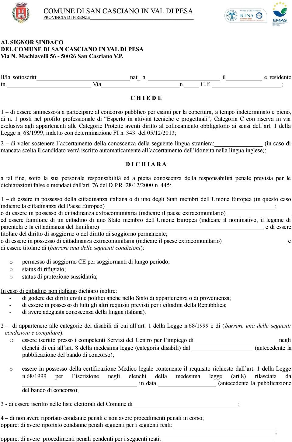 1 posti nel profilo professionale di Esperto in attività tecniche e progettuali, Categoria C con riserva in via esclusiva agli appartenenti alle Categorie Protette aventi diritto al collocamento