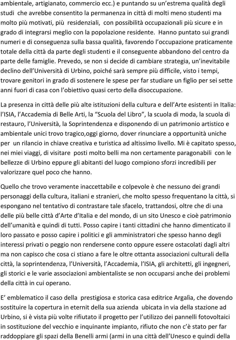 in grado di integrarsi meglio con la popolazione residente.