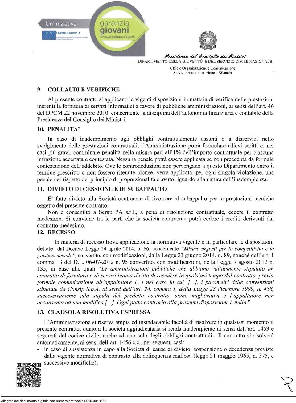 amministrazioni, ai sensi dell' art. 46 del DPCM 22 novembre 2010, concernente la disciplina dell'autonomia finanziaria e contabile della Presidenza del Consiglio dei Ministri. lo.