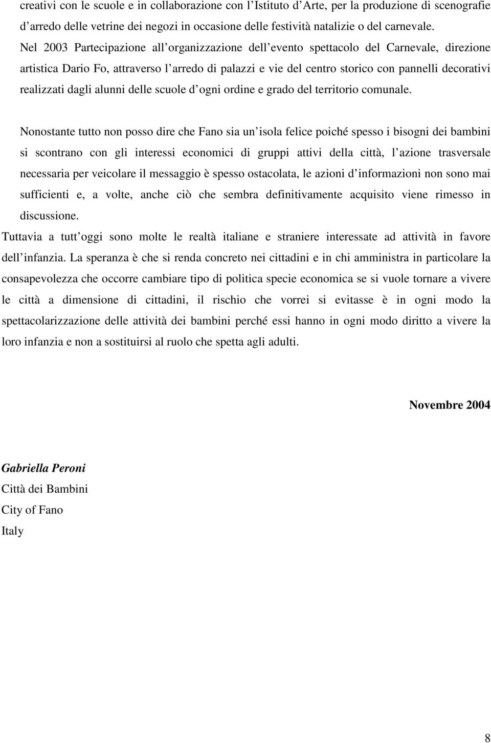 realizzati dagli alunni delle scuole d ogni ordine e grado del territorio comunale.